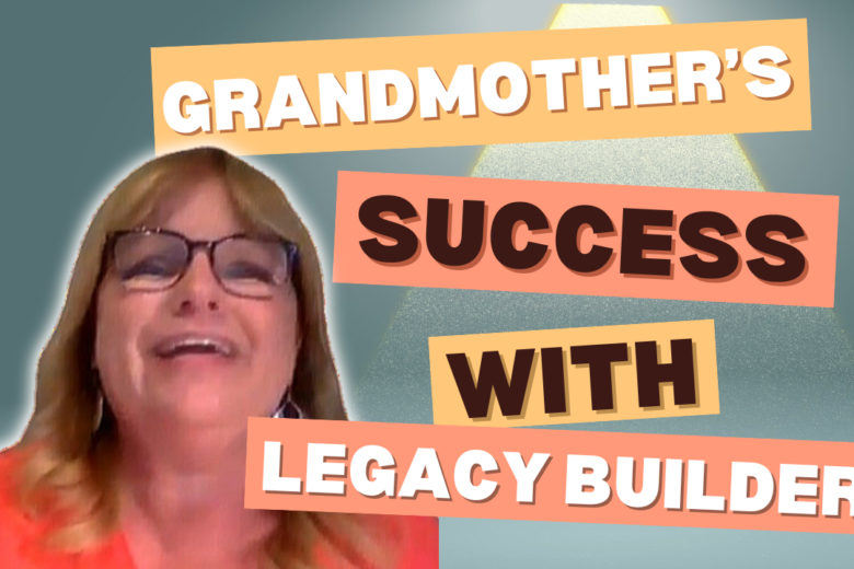 Canadian grandmother's success with Legacy Builder Program