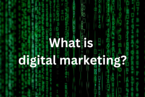 digital marketing today, what is it?